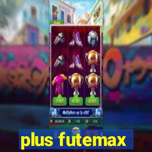 plus futemax